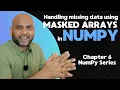 NumPy Chapter 6 Handling missing data with Masked Array NumPy Complete Series