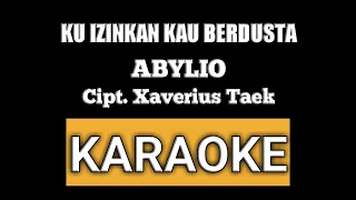 Download KU IZINKAN KAU BERDUSTA - ABYLIO -  KARAOKE []CIPT. XAVERIUS TAEK [] ASAP 308 MUSIC MP3