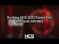 Ranking NCS: 2022 Future Hits Mix (with NIVIRO)