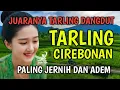 SUARA MERDU | BASS EMPUK BANGET | TARLING DANGDUT JAWARA TARLING FULL TARLING CIREBONAN