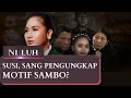 [FULL] Susi, Sang Pengungkap Motif Sambo? - NI LUH