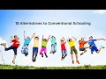 10 Alternatives to Conventional Schooling