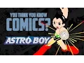 Download Lagu Astro Boy - You Think You Know Comics?