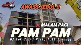 Download AWASS JEBOL !!! DJ CEK SOUND BASS GILA TERBARU | DJ MALAM PAGI X PAM PAM PALING VIRAL MP3