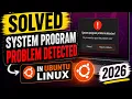 How to Solved System Program Problem Detected in Ubuntu Linux 2026