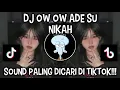 DJ OW OW ADE SU NIKAH | SOUND VIRAL DI TIKTOK ‼️
