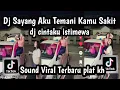 Download Lagu DJ SAYANG AKU TEMANI KAMU SAKIT DJ CINTAKU ISTIMEWA SOUND TRENDING TIKTOK STAIL PLAT KH  JEDAG JEDUG