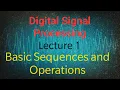 Digital Signal Processing Lecture 1 Basic Discrete Time Sequences and Operations