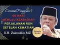 Download Lagu Ceramah Zainuddin MZ - 40 HARI MENUJU KEABADIAN,PERJALANAN RUH SETELAH KEMATIAN - KH ZAINUDDIN MZ