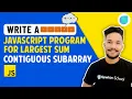Write A Javascript Program for Largest Sum Contiguous Subarray JavaScript Interview Questions