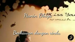 Hanin Dhiya ~ Berkawan Dengan Rindu (lirik)