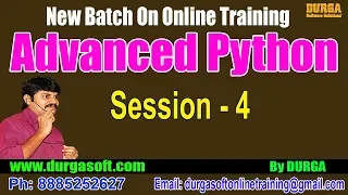 Advanced Python Session - 4 by DURGA On 10-12-2018