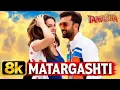 Matargashti – Tamasha | Ranbir Kapoor & Deepika Padukone | AR Rahman | Mohit Chauhan | 8K Video Song