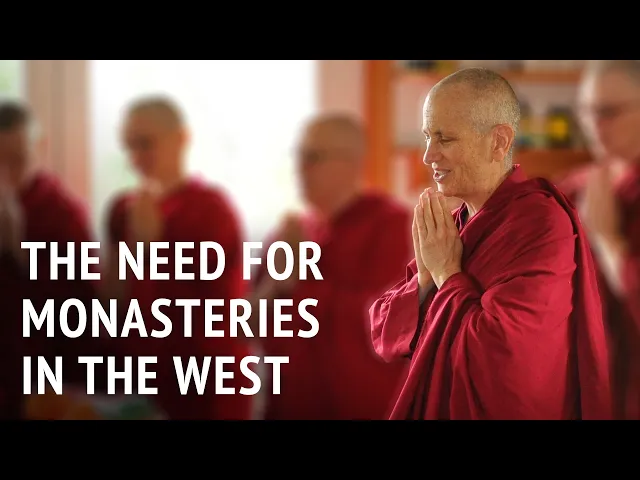 The Need for Monasteries in the West | Bhikshuni Thubten Chodron