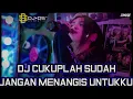 Download Lagu DJ MIXTAPE FUNKOT ‼️ DJ CUKUPLAH SUDAH JANGAN MENANGIS UNTU KU vs CINTA ITU BUTA