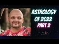 Astrology of 2022 - Part 2