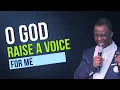 Download Lagu O GOD RAISE A VOICE FOR ME | Dr. D.k Olukoya