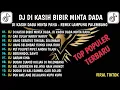 Download Lagu DJ DI KASIH BIBIR MINTA DADA SI KASIH DADA MINTA PAHA || DJ REMIX LAMPUNG PALEMBANG VIRAL TIKTOK