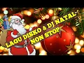 Download Lagu LAGU NATAL DISKO \u0026 DJ REMIX TERPOPULER / NON STOP DISKO NATAL