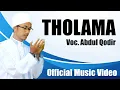 THOLAMA - ABDUL QODIR (OFFICIAL MUSIC VIDEO)