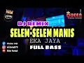 Download Lagu DJ REMIX SELEM SELEM MANIS - EKA JAYA