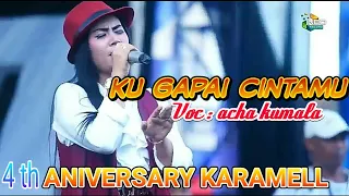 Download ACHA KUMALA - KU GAPAI CINTAMU.. ANIV KARAMELL MP3