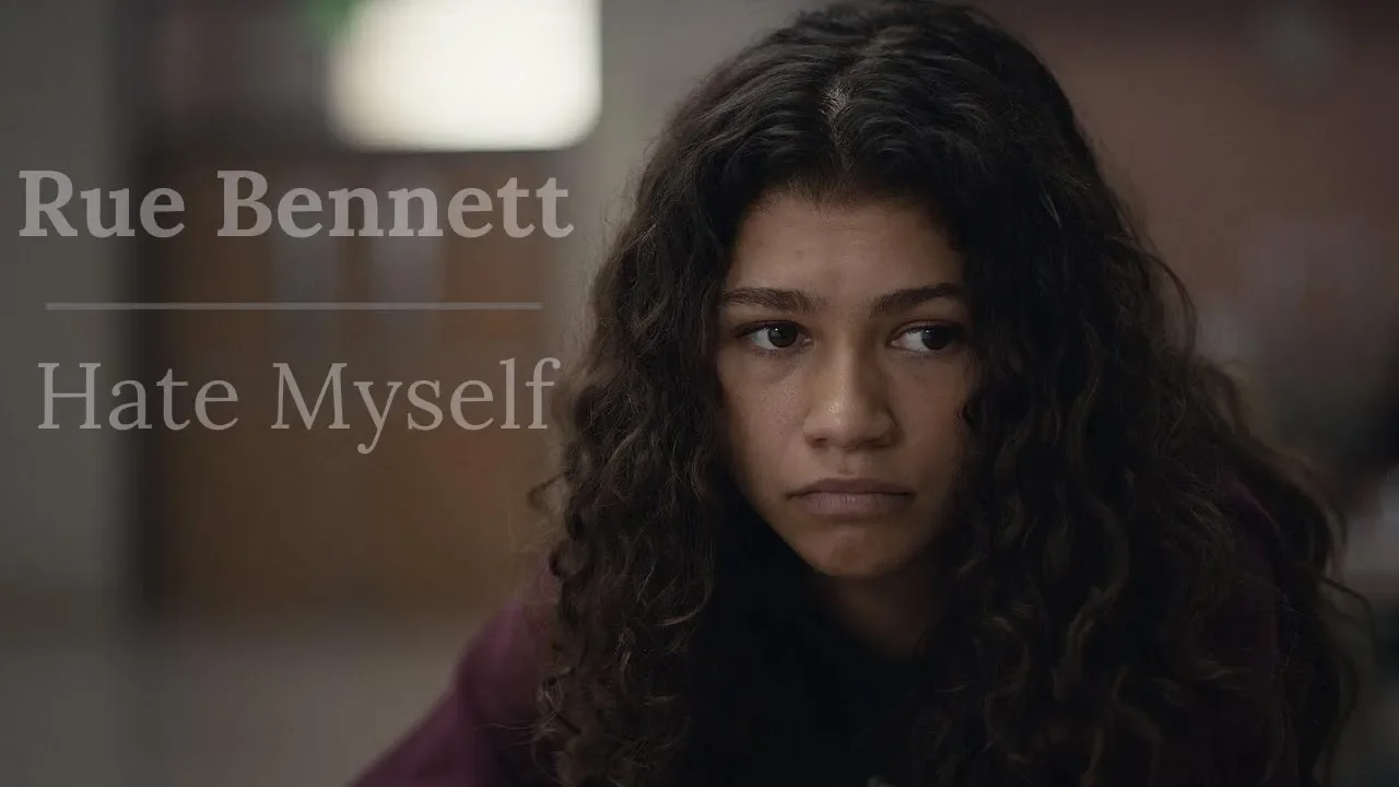 (Euphoria) Rue Bennett | Hate Myself