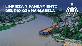 Limpieza y saneamiento del Río Ozama- Isabela