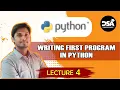 Writing First Program in Python Lecture 4 Python 4