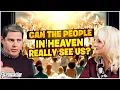 People in Heaven - Can They See Us