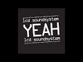LCD Soundsystem - Yeah (Crass Version) (Subtitulada en Español)
