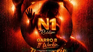 Garro B - It Workin - N1 Riddim Official Audio (Raw)