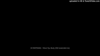 dj fantomas move your body 2002 extended mix 