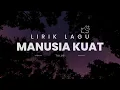 Download Lagu Manusia Kuat ~ Tulus || Musik Lirik
