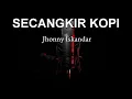 Lagu #SecangkirKopi ; Jhonny iskandar (karaoke)
