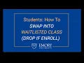 Students How to Swap into Waitlisted Class Drop if Enroll