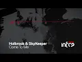 Download Lagu Holbrook \u0026 SkyKeeper - Come To Me [InfraRed] OUT NOW!