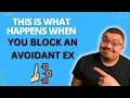 The Psychology of Blocking an Avoidant And Why It Works