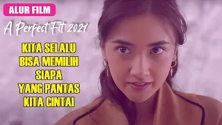 kita selalu bisa memilih orang yang pantas kita cintai alur film a perfect fit 2021