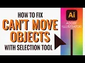 How to Fix Can t Move Objects with the Selection Tool in Adobe Illustrator