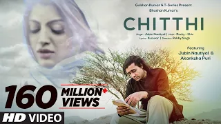 chitthi video song feat jubin nautiyal u0026 akanksha puri kumaar new song 2019 t series