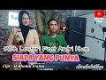 Download Lagu DILLAH LESTARI \u0026 ANDRI KHAN~SIAPA YANG PUNYA~( COVER ) CIPT : RHOMA IRAMA~ARR : ANDRI KHAN