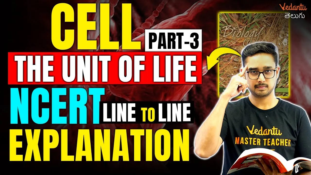 Cell - NCERT Line To Line Highlights- 3 | Cell The Unit Of Life | NEET & EAMCET 2024 |Vedantu Telugu