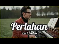 Download Lagu PERLAHAN (LYRIC VIDEO) - LAGU INDONESIA #lagusedih  #laguindonesia