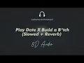 Download Lagu Play Date X Build a Bitch Slowed + Reverb (8D AUDIO)