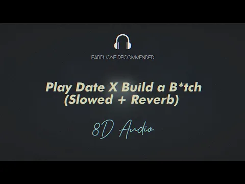 Download MP3 Play Date X Build a Bitch Slowed + Reverb (8D AUDIO)