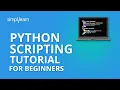 Python Scripting Tutorial For Beginners Python Tutorial Python Programming Simplilearn