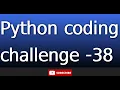 python coding challenge 38