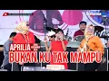 BUKAN KU TAK MAMPU || APRILIA (LIVE MUSIC OFFICIAL) DIAN PRIMA