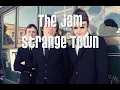 The Jam - Strange Town